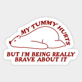 My Tummy Hurts but I'm Being Really Brave About It Shirt, White Bear Animal Hoodie, Funny Retro Sweatshirt, Tummy Ache Survivor Sticker